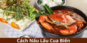 Cách Nấu Lẩu Cua Biển