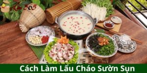 Cách Làm Lẩu Cháo Sườn Sụn