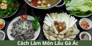 Cách Làm Món Lẩu Gà Ác