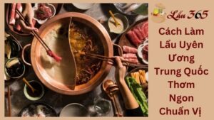 Cách Làm Lẩu Uyên Ương Trung Quốc Thơm Ngon Chuẩn Vị